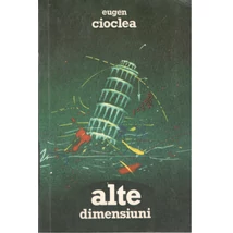 Alte dimensiuni - Eugen Cioclea