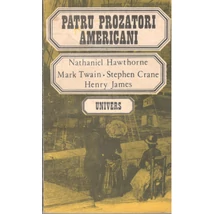 Patru prozatori americani - Nathaniel Hawthorne, Mark Twain, Stephen Crane, Henry James 