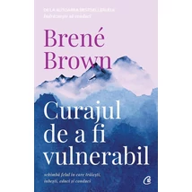 Curajul de a fi vulnerabil - Brené Brown