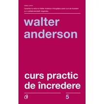 Curs practic de Incredere - Walter Anderson