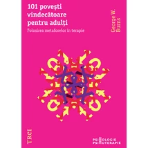 101 povesti vindecatoare pentru adulti Folosirea metaforelor in terapie - George W. Burns