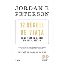 12 Reguli de viata Un antidot la haosul din jurul nostru  - Jordan B. Peterson
