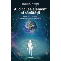 Al cincilea element al sanatatii - Bryant A. Meyers