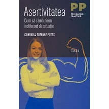 Asertivitatea Cum sa ramai ferm indiferent de situatie - Conrad & Suzanne Potts