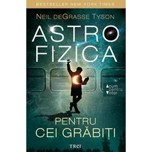 Astrofizica pentru cei grabiti - Neil deGrasse Tyson