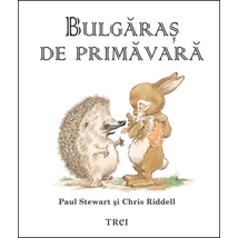 Bulgaras de primavara (pentru copii intre 4 si 10 ani) - Paul Stewart, Chriss Riddell