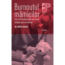 Burnoutul mamicilor - Dr. Sheryl Ziegler