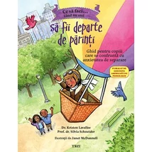 Ce sa faci cand nu vrei sa fii departe de parinti  - Kristen  Lavallee, Silvia Schneider