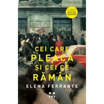 Cei care pleaca si cei ce raman (Tetralogia Napolitana, vol 3) - Elena Ferrante