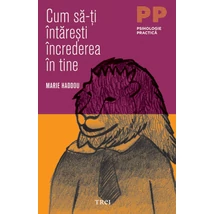 Cum sa-ti intaresti increderea in tine - Marie Haddou