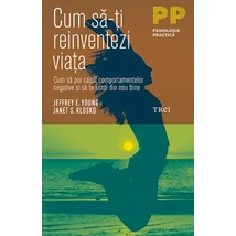 Cum sa-ti reinventezi viata - Jeffrey E.  Young, Janet S. Klosko