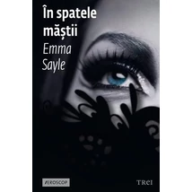 In spatele mastii - Emma Sayle