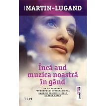 Inca aud muzica noastra in gand - Agnes Martin-Lugand