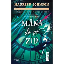 Mana de pe zid - Maureen Johnson
