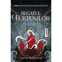 Regatul furtunilor - Leigh Bardugo