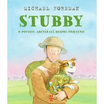 Stubby O poveste adevarata despre prietenie - Michael Foreman