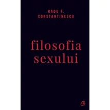 Filosofia sexului - Radu F. Constantinescu