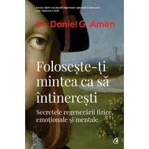 Foloseste-ti mintea ca sa Intineresti - Daniel G. Amen
