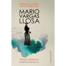 Orgia perpetua. Flaubert si Doamna Bovary - Mario Vargas Llosa