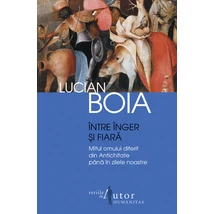 Intre Inger si fiara - Lucian Boia