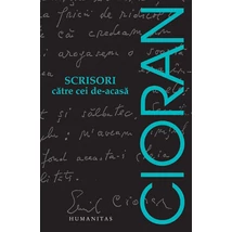 Scrisori catre cei de-acasa - Emil Cioran