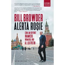 Alerta rosie. Cum am devenit inamicul numarul unu al lui Putin - Bill Browder