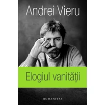 Elogiul vanitatii - Andrei Vieru