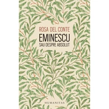 Eminescu sau despre absolut - Rosa Del Conte