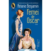 Femei de Oscar - Melanie Benjamin
