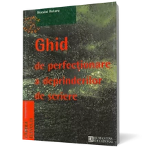 Ghid de perfectionare a deprinderilor de scriere (clasele V-VIII) - Neculai Rotaru