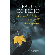 La raul Piedra am sezut si am plans - Paulo Coelho