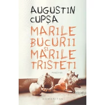 Marile bucurii si marile tristeti - Augustin Cupsa