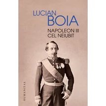 Napoleon III cel neiubit - Lucian Boia