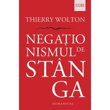Negationismul de stanga - Thierry Wolton