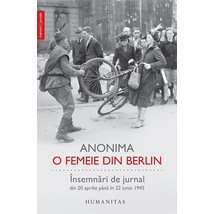 O femeie din Berlin. Insemnari de jurnal din 20 aprilie pana in 22 iunie 1945 - Anonima