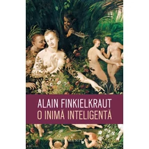 O inima inteligenta - Alain Finkielkraut