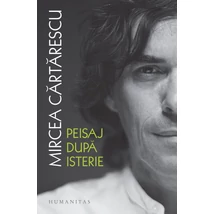 Peisaj dupa isterie - Mircea Cartarescu