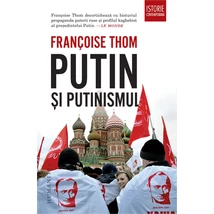 Putin si putinismul - Françoise Thom