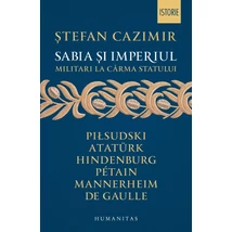 Sabia si imperiul. Militari la carma statului - Stefan Cazimir