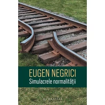 Simulacrele normalitatii - Eugen Negrici