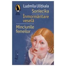 Soniecika. inmormantare vesela. Minciunile femeilor - Ludmila Uliţkaia