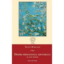 Despre permanenta adevarului si alte eseuri - Tracey Rowland