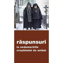 Raspunsuri la nedumeririle crestinului de azi