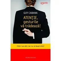 Atentie, gesturile va tradeaza! - Guy Cabana