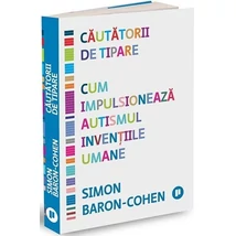 Cautatorii de tipare. Cum impulsioneaza autismul inventiile umane - Simon Baron-Cohen