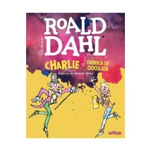 Charlie si fabrica de ciocolata - Roald Dahl