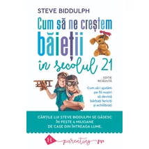 Cum sa ne crestem baietii in secolul 21 - Steve Biddulph