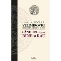 Ganduri despre bine si rau - Sfantul Nicolae Velimirovici