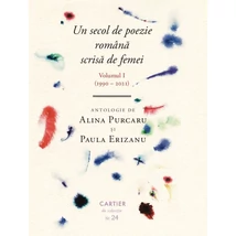 Un secol de poezie romana scrisa de femei (volumul I, 1990-2021)