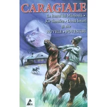 La Hanul lui Manjoala. Kir Ianulea. Doua loturi si alte nuvele si povestiri - I.L. Caragiale